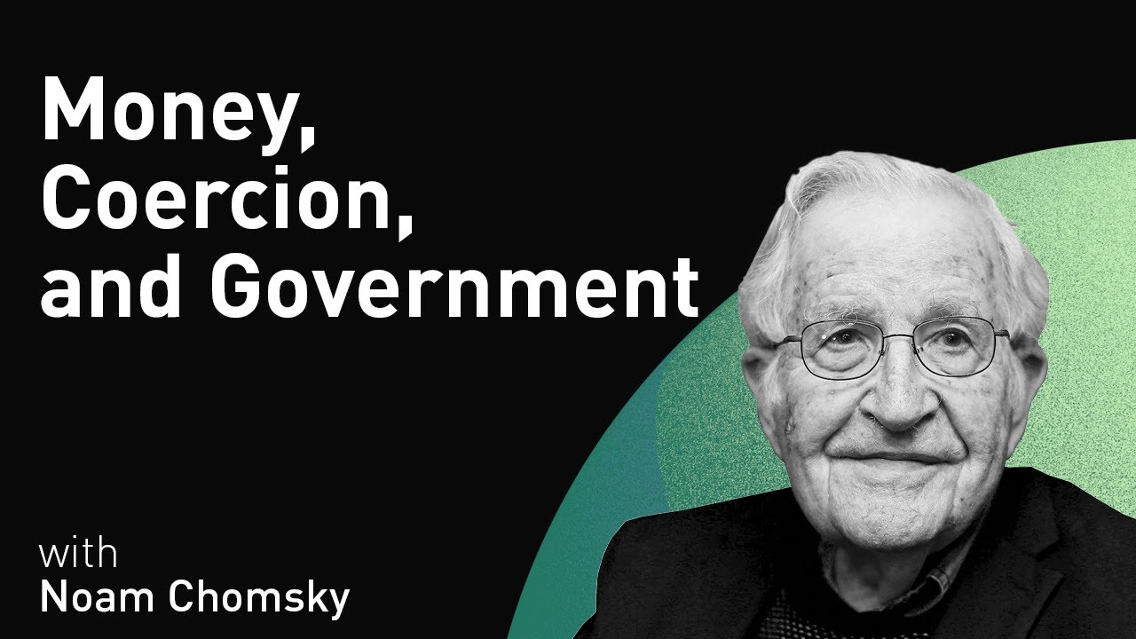Money, Coercion, and Government Policy with Noam Chomsky