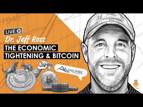 The Economic Tightening & Bitcoin w/ Dr. Jeff Ross