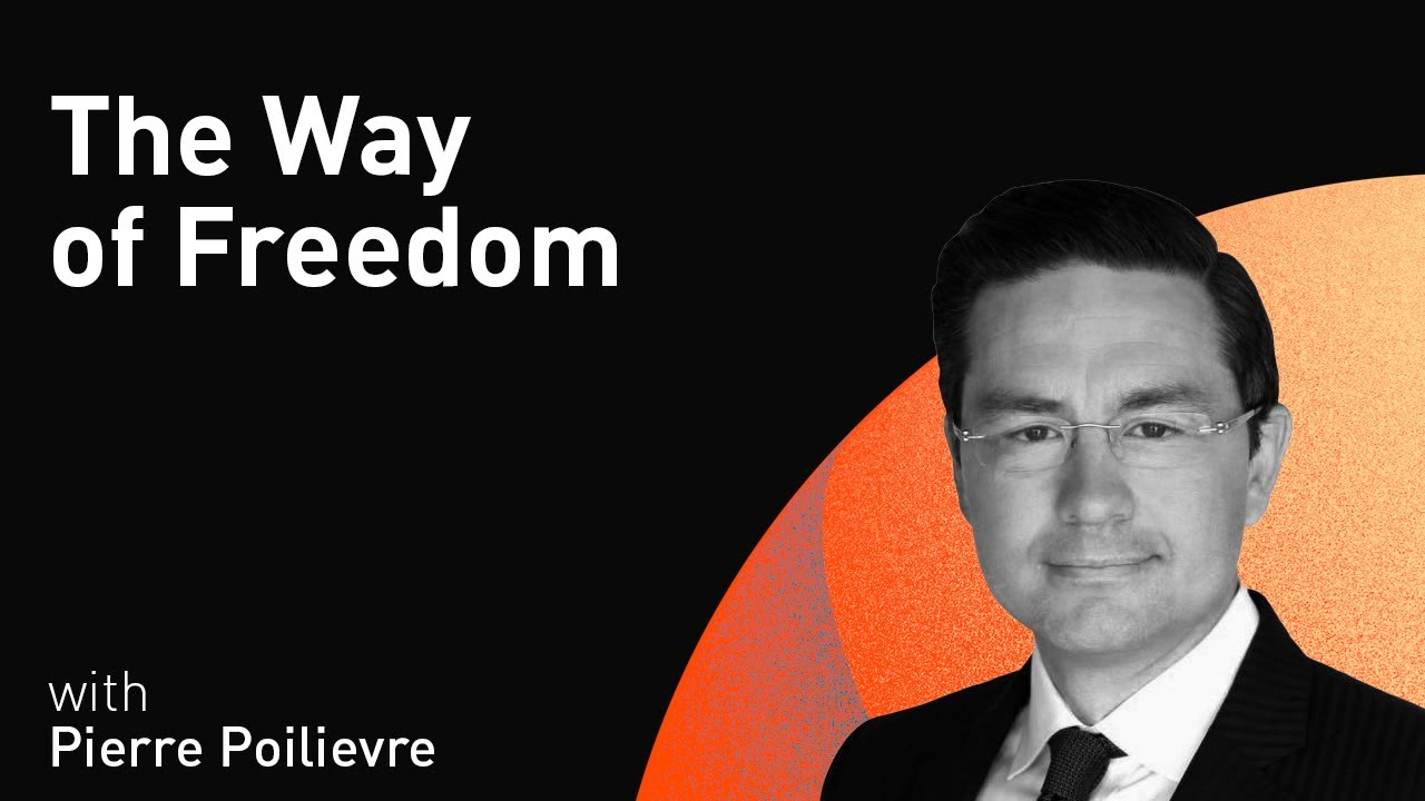 The Way of Freedom with Pierre Poilievre