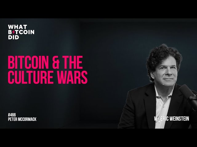 Bitcoin & the Culture Wars with Eric Weinstein