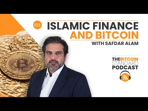 Islamic Finance and Bitcoin w/ Safdar Alam