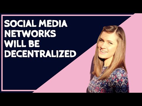 Social Media Networks Will Be Decentralized