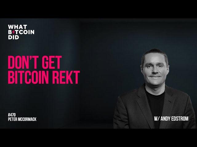 Don’t Get Bitcoin Rekt with Andy Edstrom