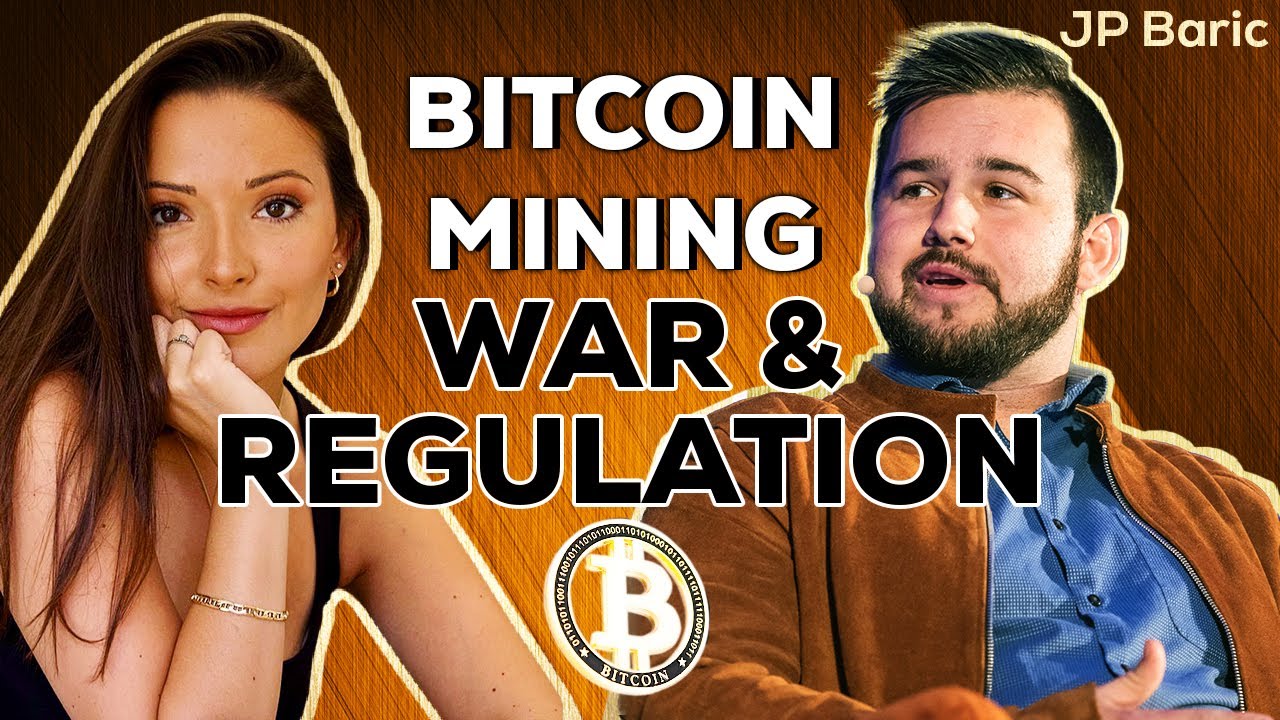 Bitcoin Mining, War, and Regulations w/ JP Baric