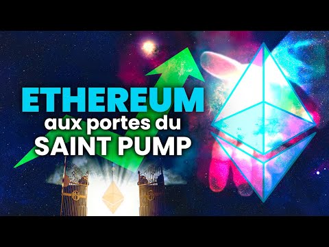 ETHEREUM aux PORTES du SAINT PUMP ? ? ?