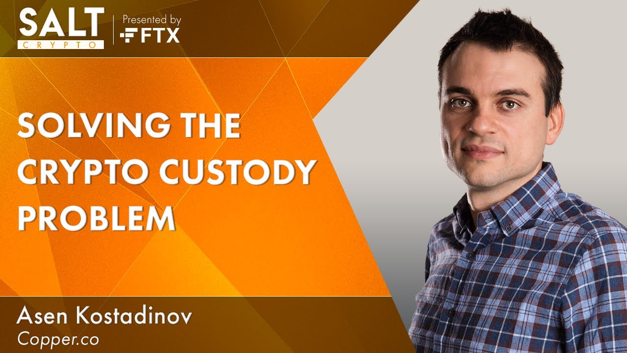 Asen Kostadinov: Solving the Crypto Custody Problem