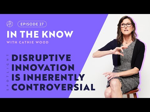 Why Disruptive Innovation Is Inherently Controversial | ITK with Cathie Wood