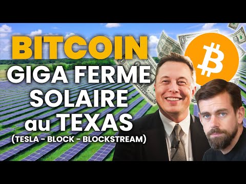 BITCOIN : EXTRAORDINAIRE la GIGA FERME SOLAIRE au TEXAS (Tesla – Block – Blockstream)