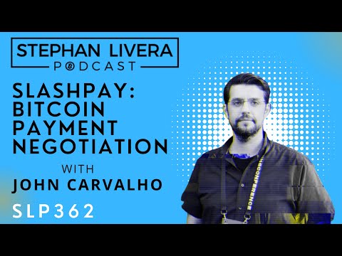 John Carvalho on Slashpay & Bitcoin Payment Negotiation