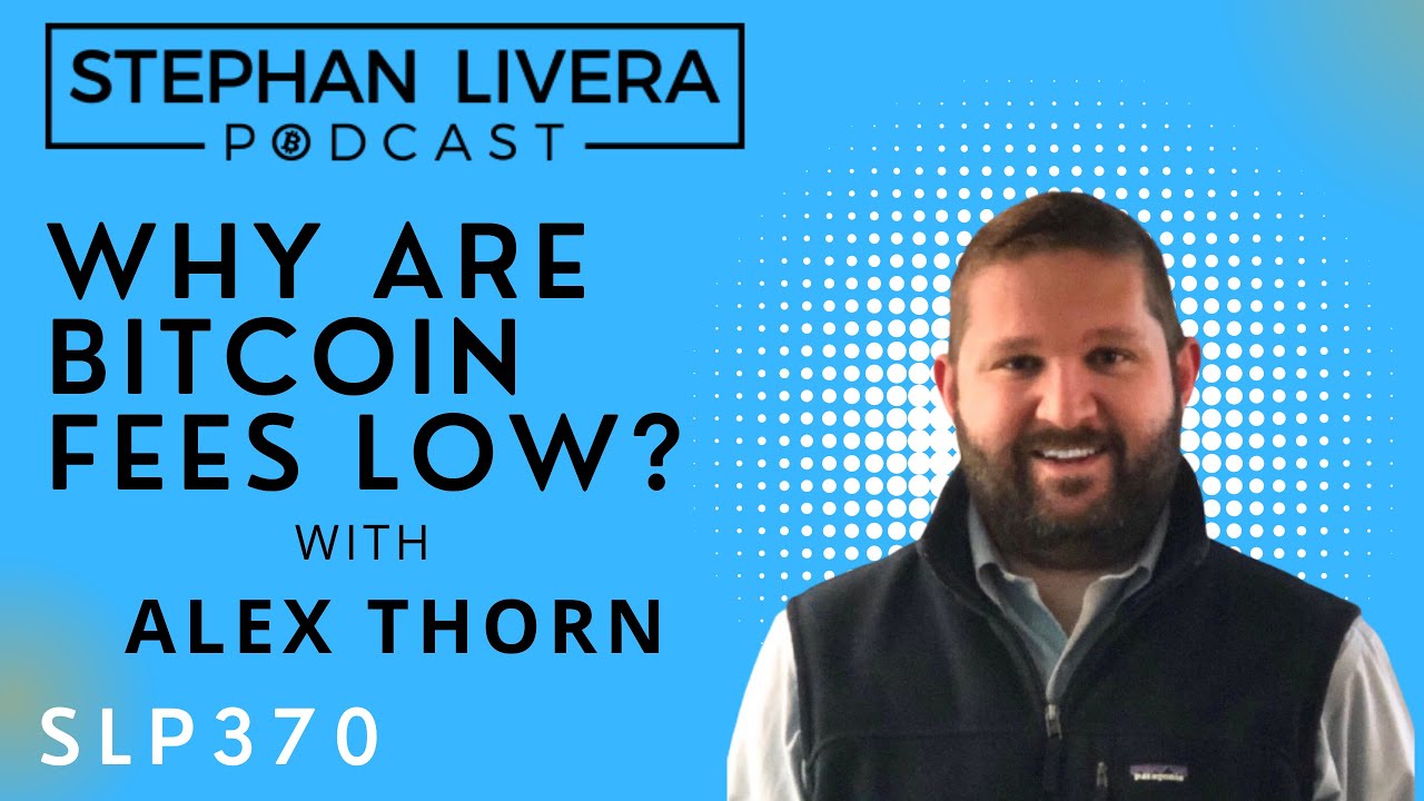 Alex Thorn: Why Are Bitcoin Fees Low?