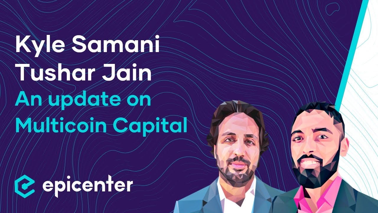 Kyle Samani & Tushar Jain on Multicoin Capital Investment Thesis