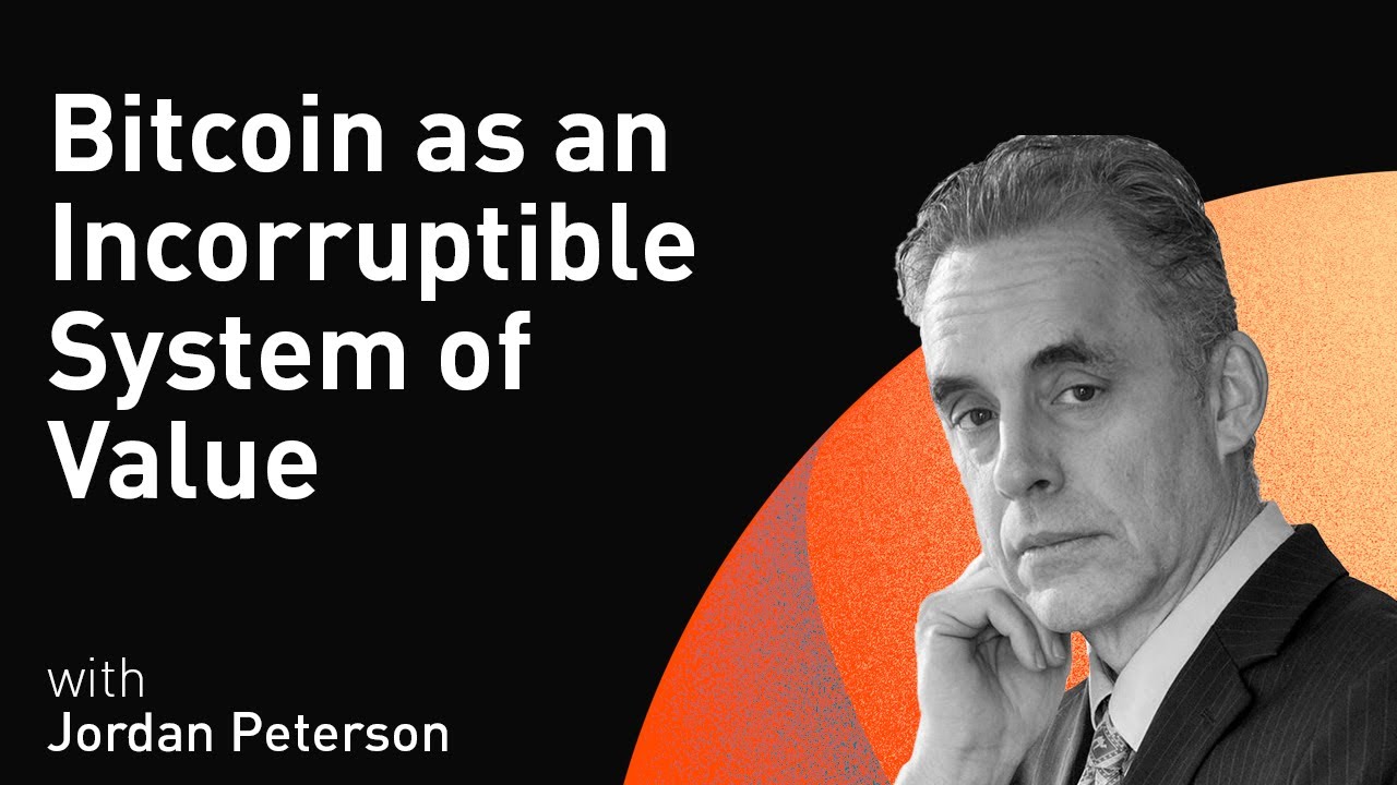 Jordan Peterson on Bitcoin as an Incorruptible System of Value