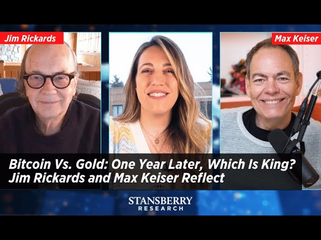 Bitcoin Vs Gold: Jim Rickards and Max Keiser Reflect