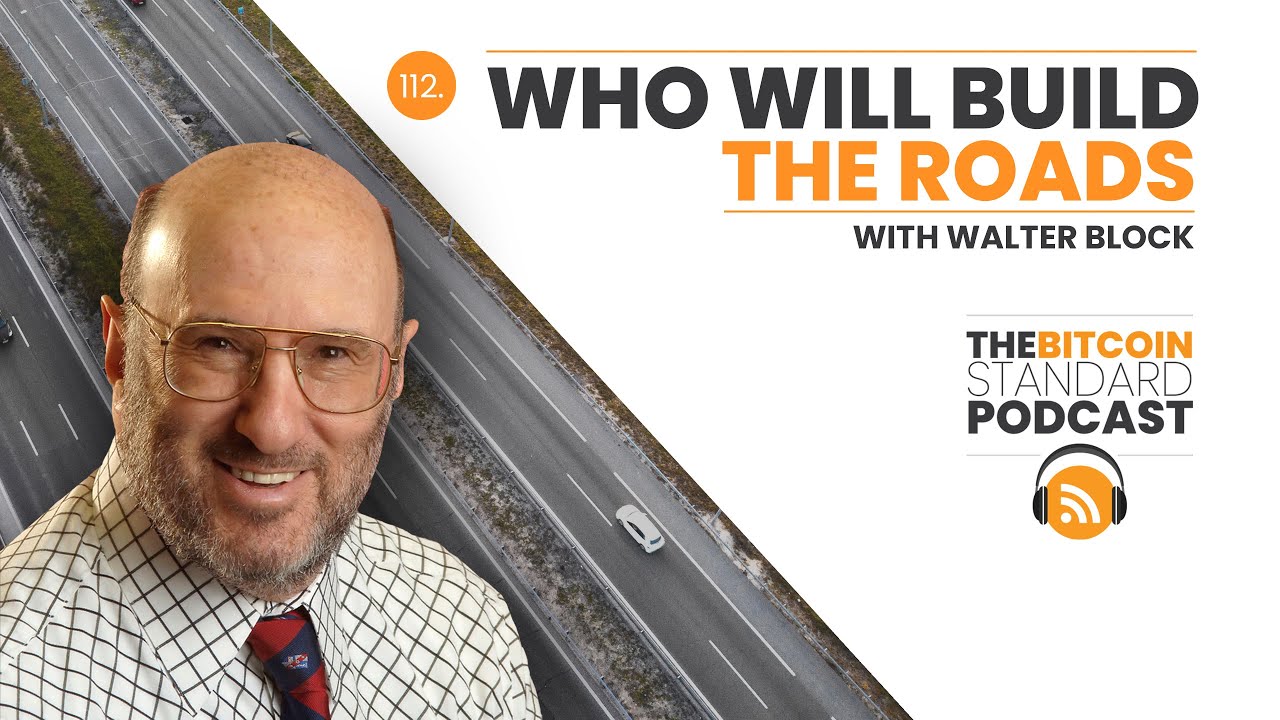 Who Will Build The Roads w/ Walter Block