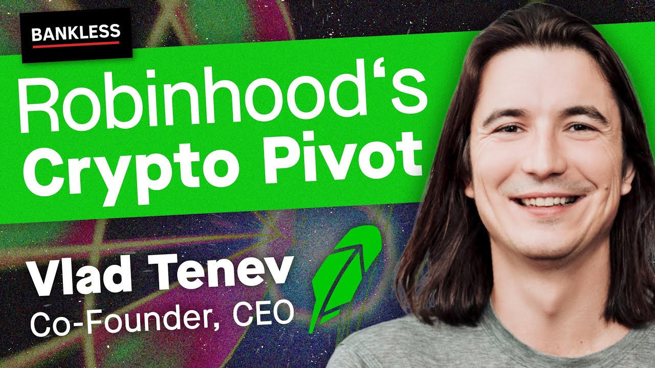 Vlad Tenev on Robinhood’s Crypto Pivot