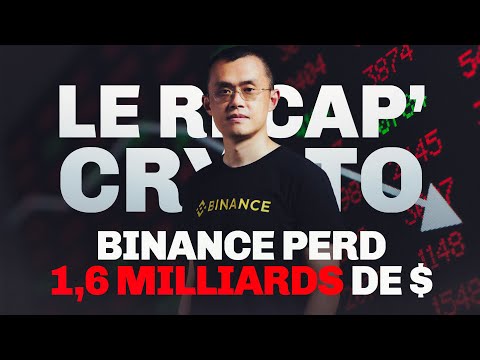 Binance perd 1,6 milliards de $ – Le Récap’ Crypto #19