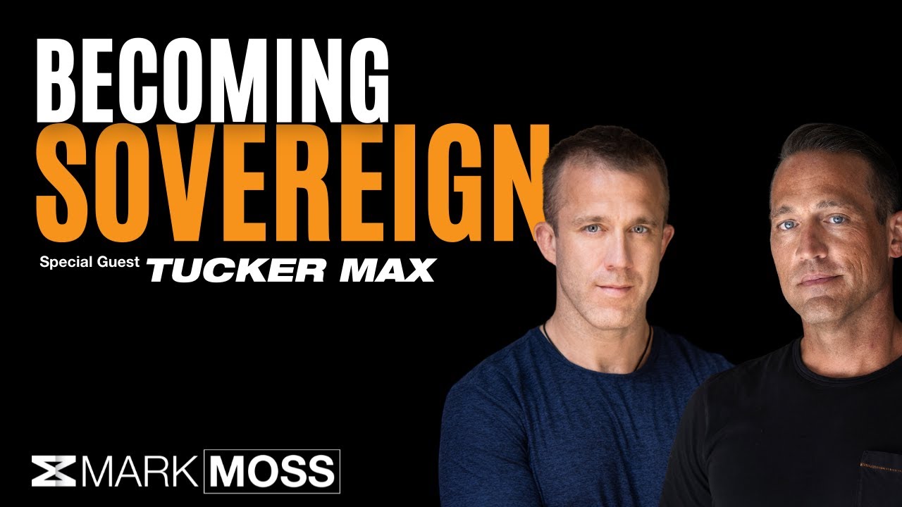 The Path to Personal Sovereignty – Tucker Max