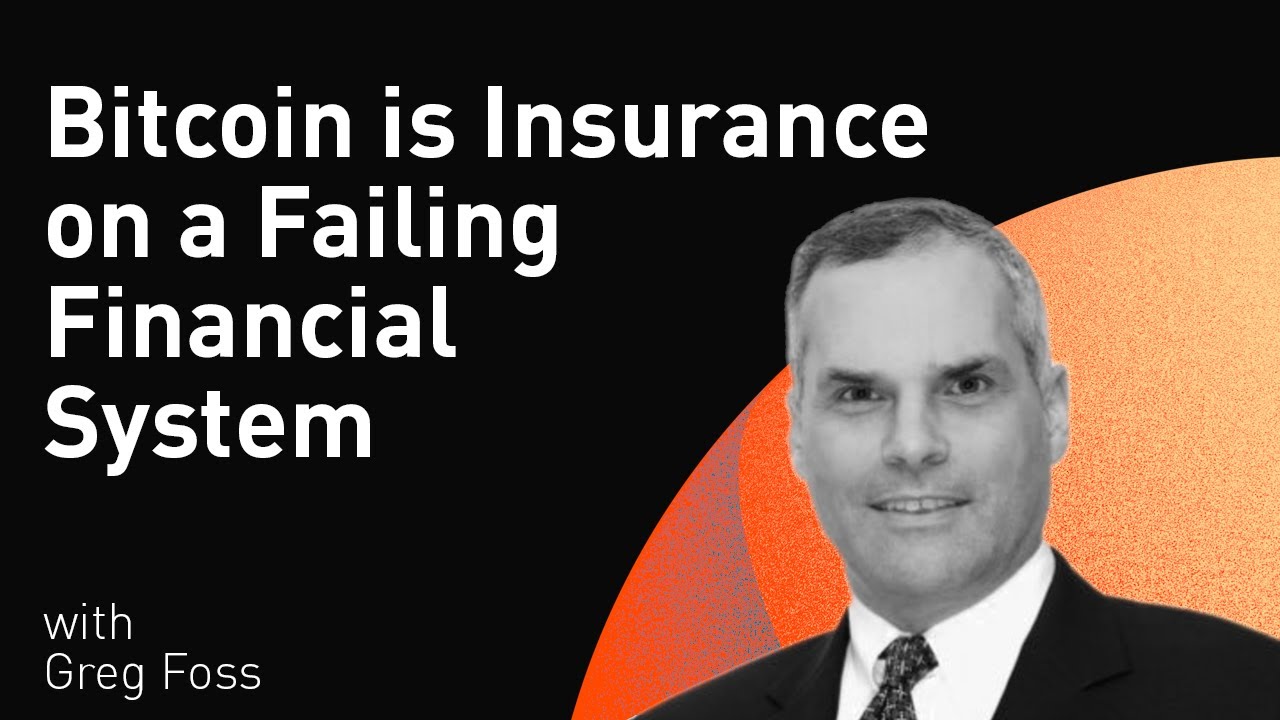 Bitcoin is Insurance On a Failing Financial System – Greg Foss