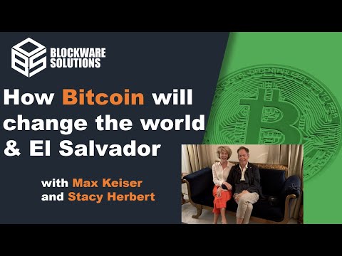 How Bitcoin Will Change The World and El Salvador – Max Keiser & Stacy Herbert