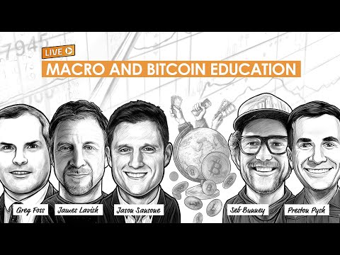 Macro and Bitcoin Education w/ Greg Foss, James Lavish, Jason Sansone, & Seb Bunney