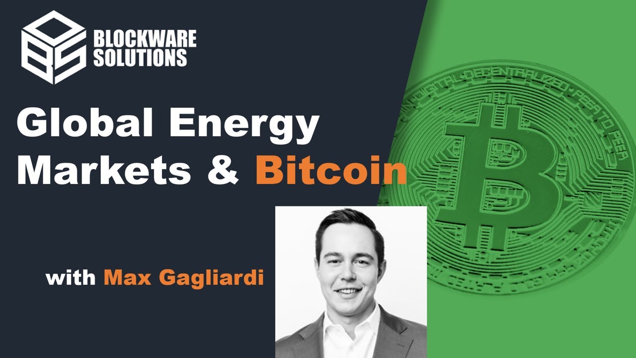 Global Energy Markets and Bitcoin with Max Gagliardi