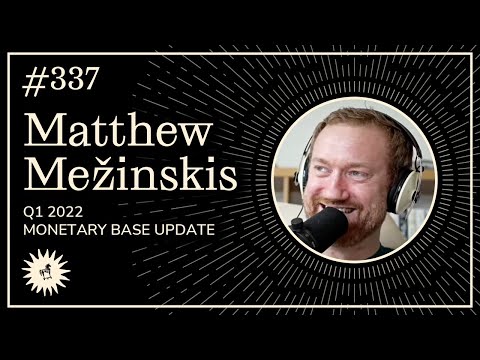 Q1 2022 Monetary Base Update with Matthew Mežinskis