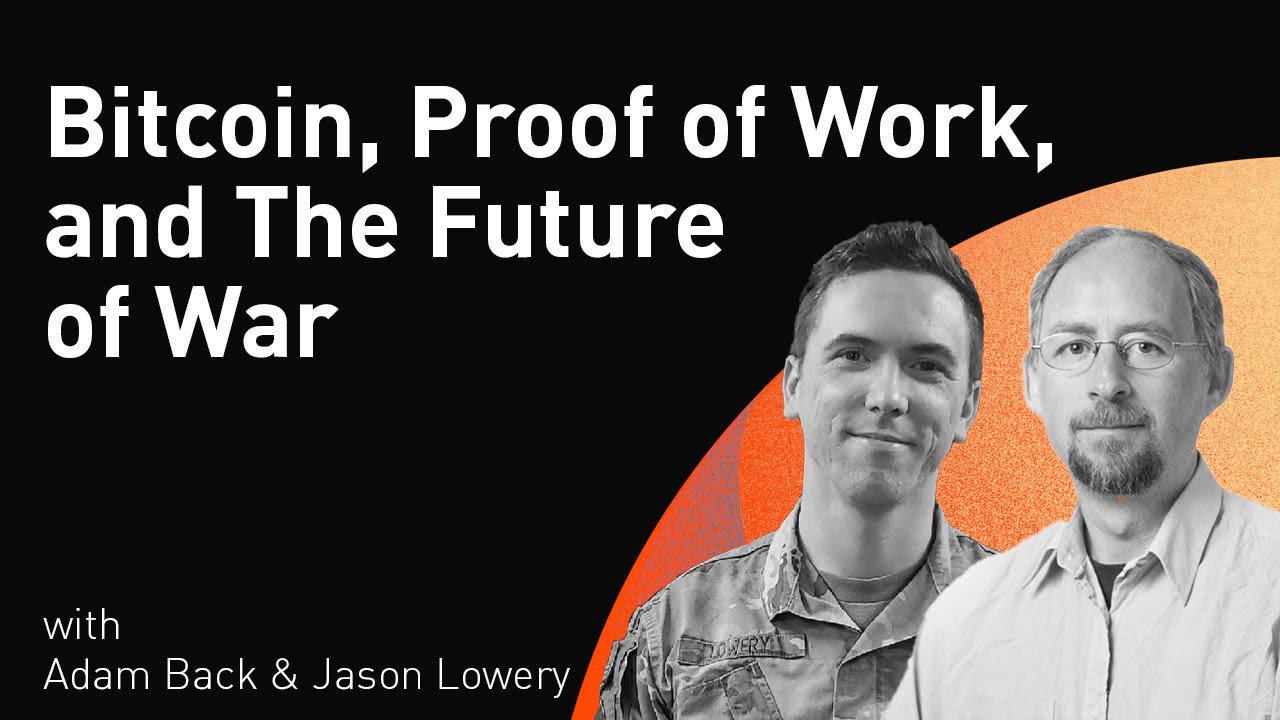 Bitcoin, Proof of Work, and The Future of War – Adam Back & Jason Lowery
