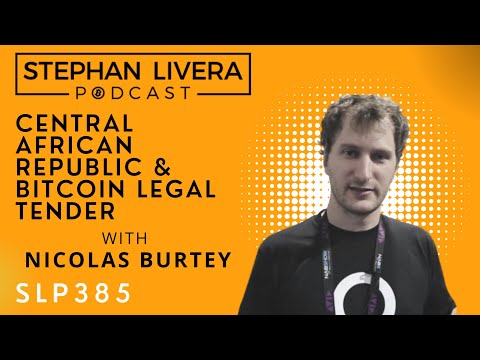 Central African Republic & Bitcoin Legal Tender – Nicolas Burtey