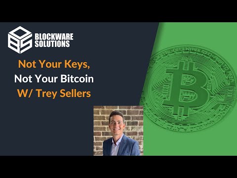 No Private Keys, No Bitcoin with Trey Sellers
