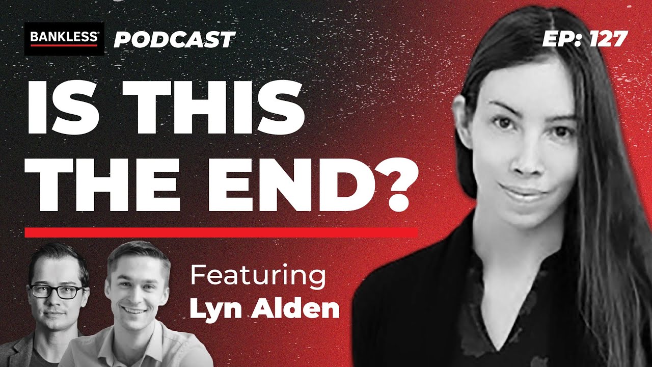 Lyn Alden: Is this the End?