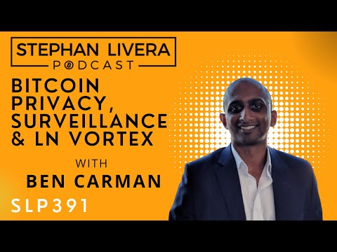 Ben Carman on Bitcoin Privacy, Surveillance & LN Vortex