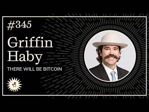 There Will Be Bitcoin with Griffin Haby