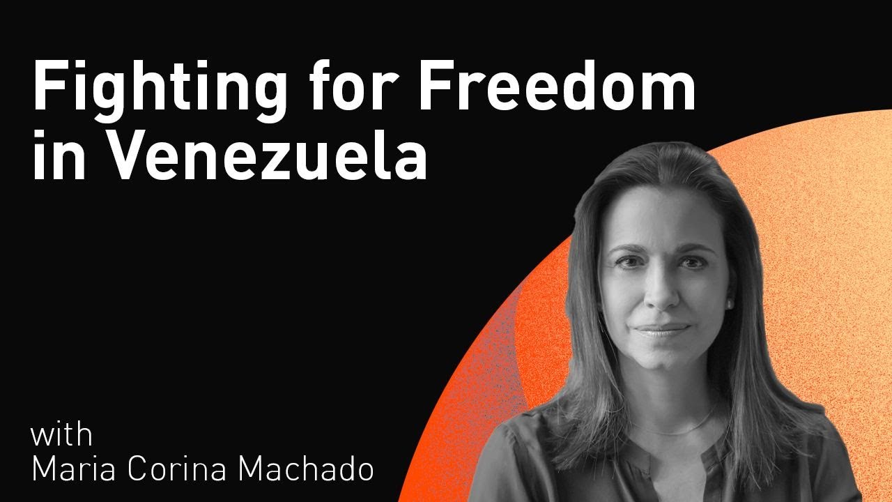 Fighting for Freedom in Venezuela with Maria Corina Machado