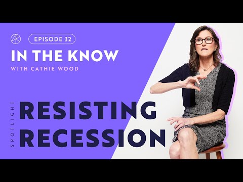 Cathie Wood on Resisting Recession