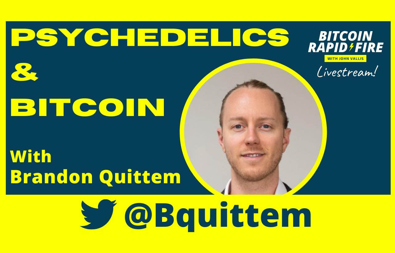 Bitcoin and Psychedelics w/ Brandon Quittem