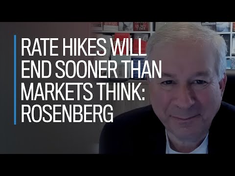 Rate Hikes Will End Sooner Than Markets Think: Rosenberg