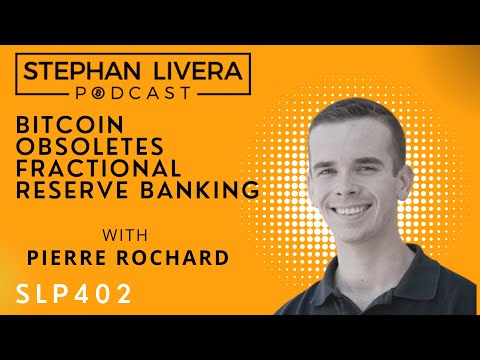 Pierre Rochard: Bitcoin Obsoletes Fractional Reserve Banking