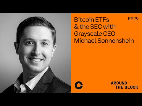 Bitcoin ETFs & the SEC with Grayscale CEO Michael Sonnenshein