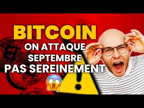 BITCOIN on ATTAQUE SEPTEMBRE PAS SEREINEMENT ?