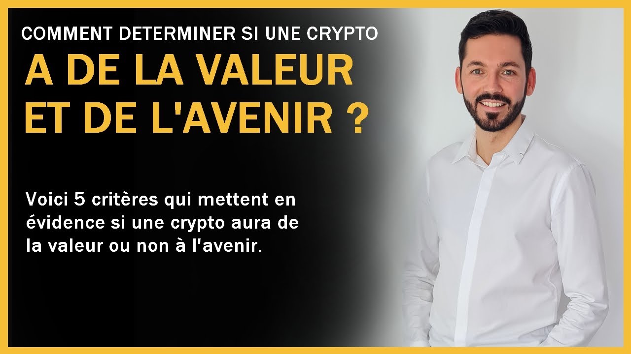 5 critères : crypto-monnaie à de la valeur. Investir crypto d’avenir, investir crypto valeur 2023