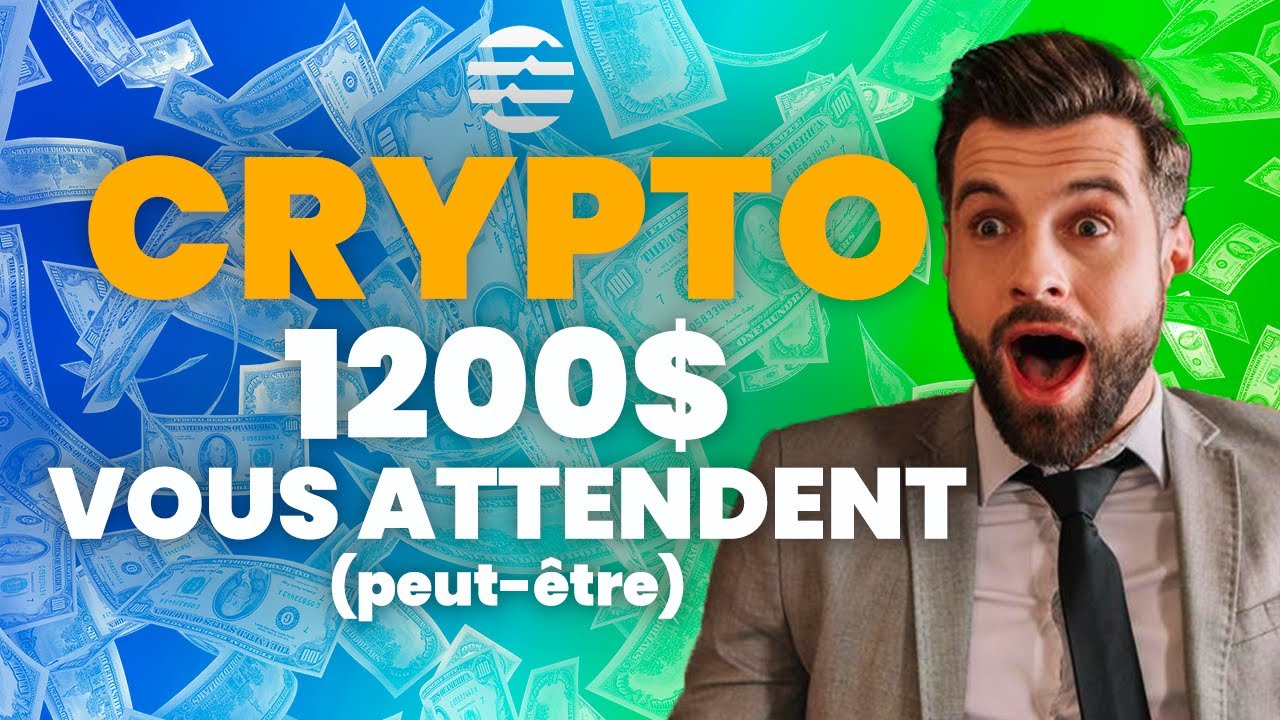 CRYPTO : 1200$ VOUS ATTENDENT (peut-être) ?
