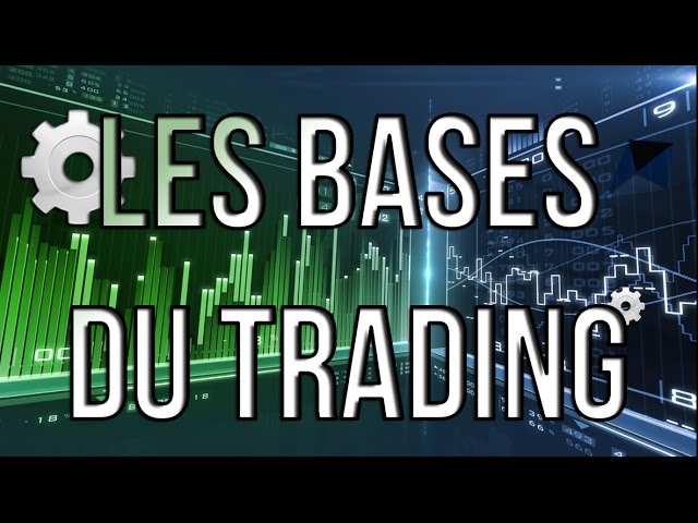 Le Trading : Les bases incontournables