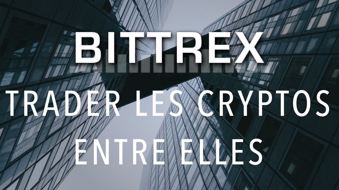 [TUTORIEL] Bittrex: Echanger des bitcoins et ethers contre d’autres cryptomonnaies