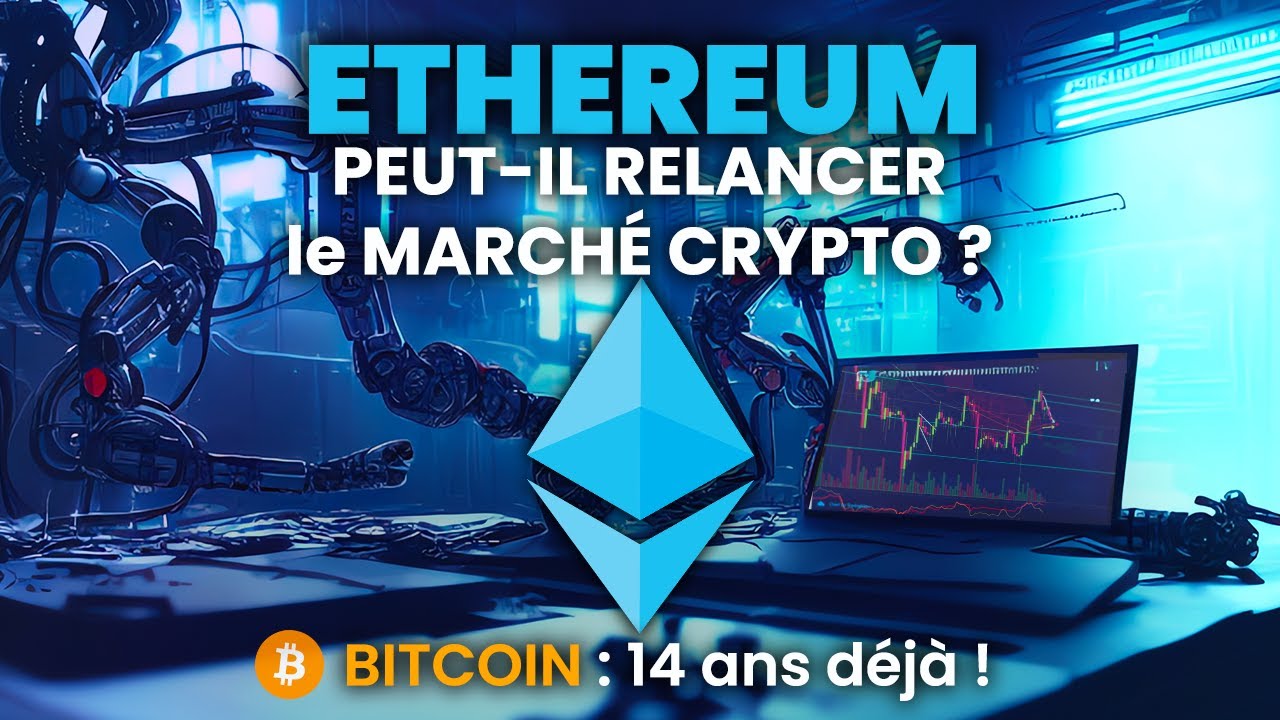 ETHEREUM RELANCE ? BITCOIN 14ème ANNIVERSAIRE