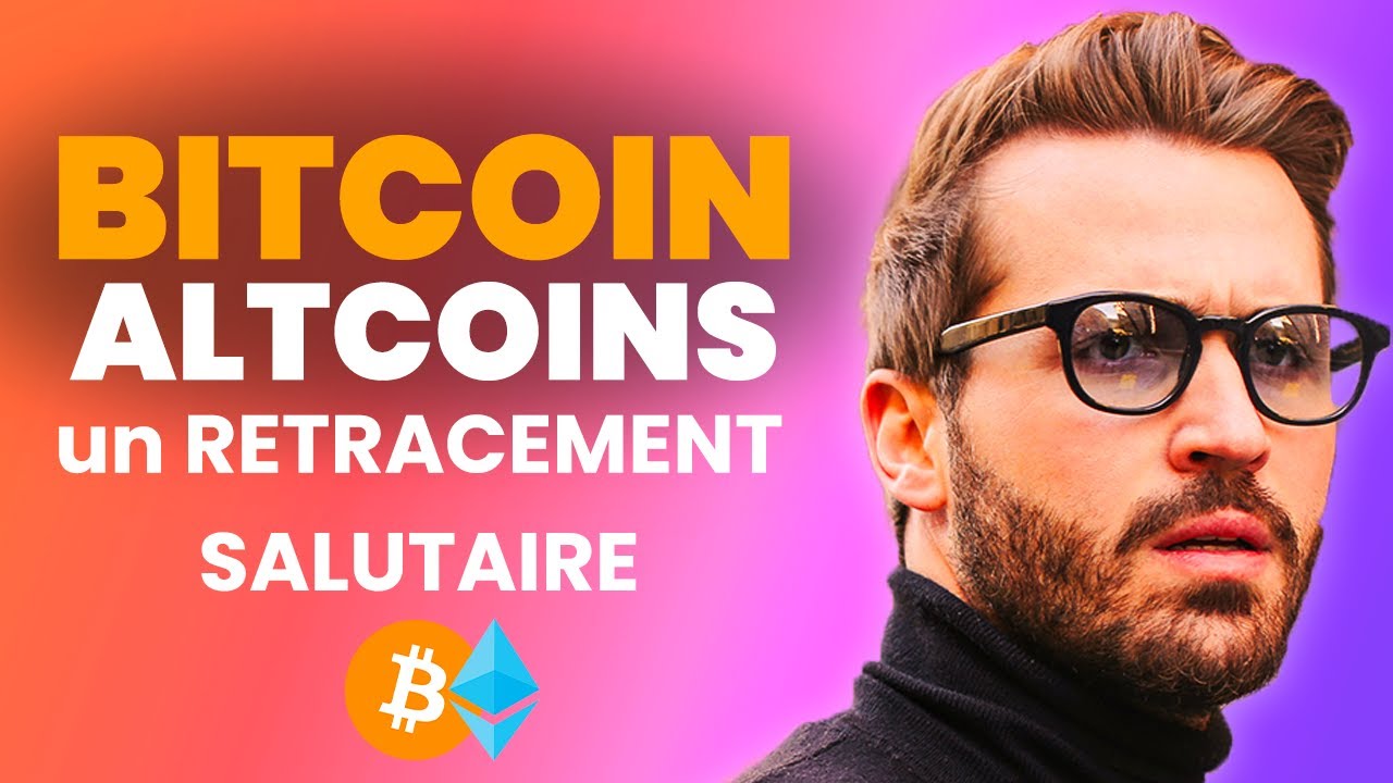 Bitcoin & Altcoins un retracement salutaire ! Les dernières actualités