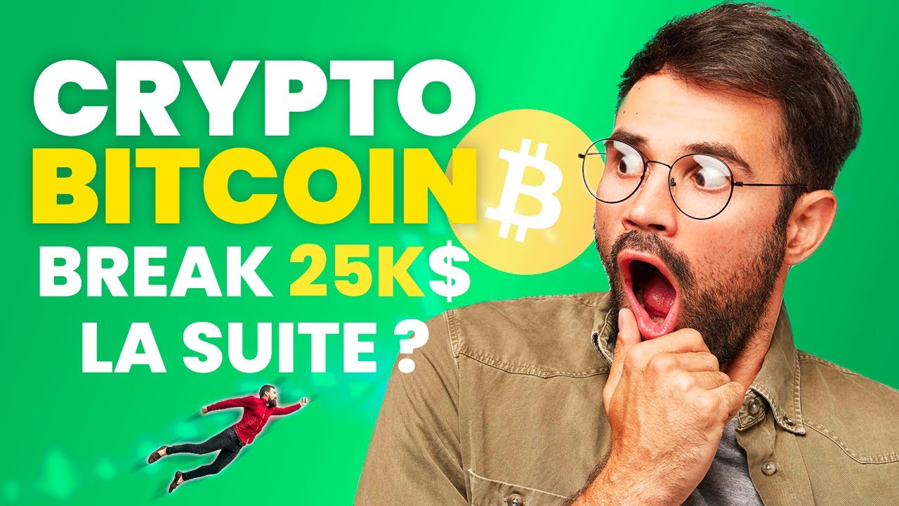 Bitcoin break à 25k$, la suite du pump crypto !