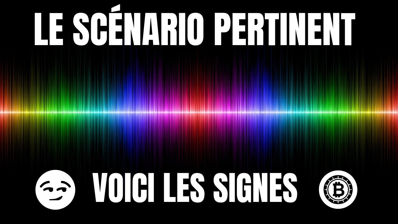 LE SCÉNARIO PERTINENT ET LES SIGNES DE REPRISES A SURVEILLER