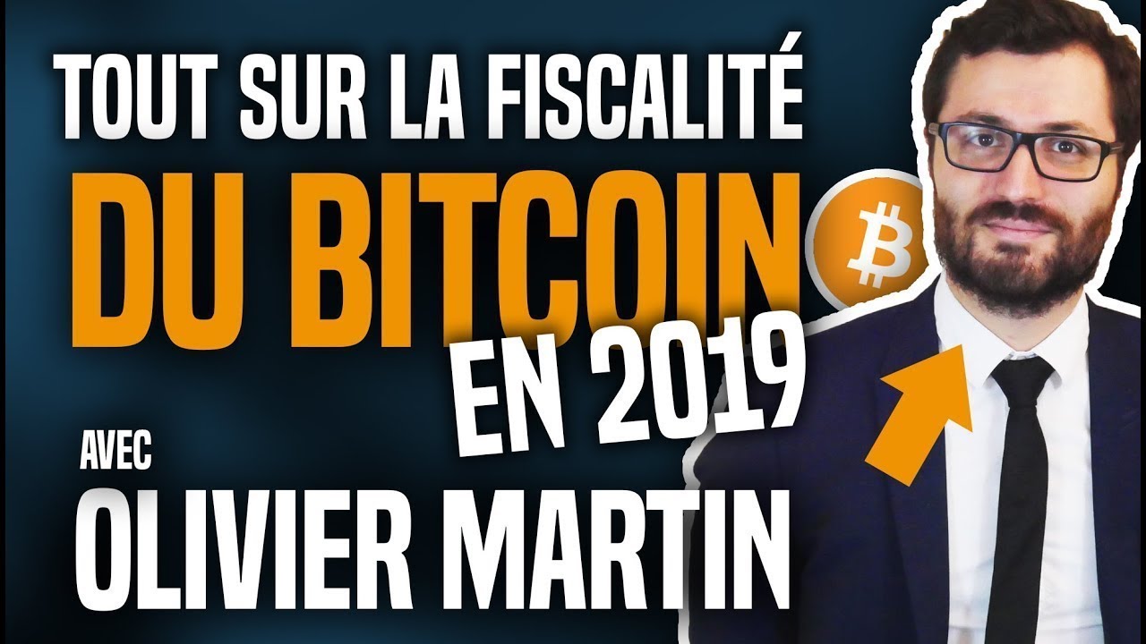 Tout sur la fiscalité du Bitcoin en 2019 avec Olivier MARTIN (Flat Tax)