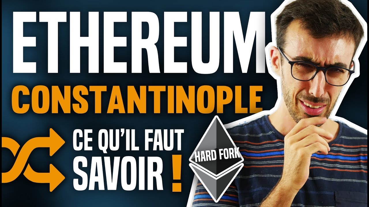 Ethereum Constantinople, ce qu’il faut savoir (Hard Fork) !
