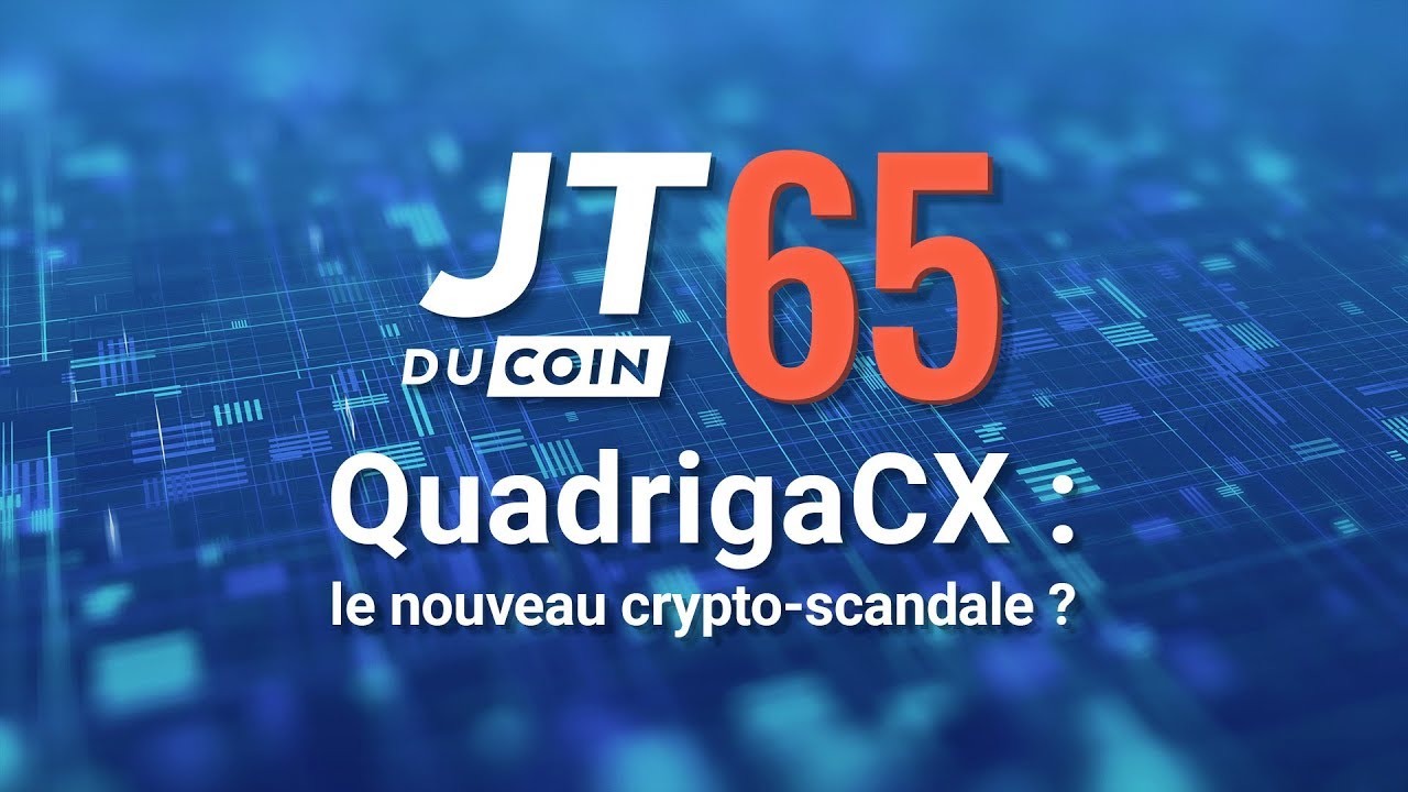QuadrigaCX : le nouveau crypto-scandale ? #JTduCoin n°65